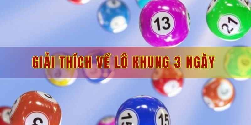 Giải thích về lô khung 3 ngày 