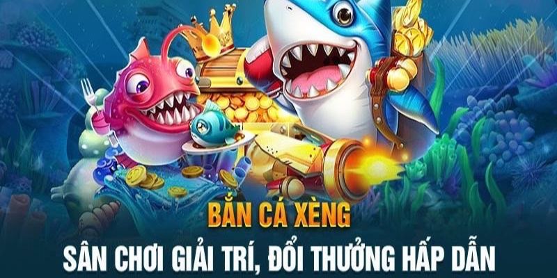 Bắn Cá Xèng - Săn Thưởng Cực Đã Ngay Dưới Lòng Đại Dương